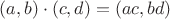 $(a,b) \cdot (c,d)=(ac,bd)$