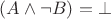 $(A\wedge \neg B)=\bot$