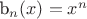 b_{n}(x)=x^{n}