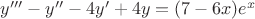 $y'''-y''-4y'+4y=(7-6x)e^x$