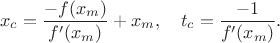 $$x_c = \frac{-f(x_m)}{f'(x_m)}+x_m,\quad t_c = \frac{-1}{f'(x_m)}.$$