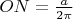 $ON = \frac{a}{2 \pi}$