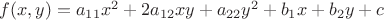 $f(x,y)=a_{11}x^2+2a_{12}xy+a_{22}y^2+b_1x+b_2y+c