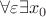 $\forall\varepsilon\exists x_0$