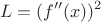 \[L = (f''(x))^2 \]