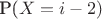 P($X=i-2)