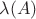 $\lambda(A)$