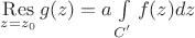 $\mathop\mathrm{Res}\limits_{z=z_0}g(z)=a\int\limits_{C^{'}} f(z)dz$