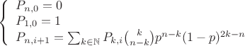 $$\left\{ \begin{array}{l} 
P_{n, 0} = 0 \\ 
P_{1, 0} = 1 \\ 
P_{n, i + 1} = \sum_{k \in \mathbb N} {P_{k, i} \binom{k}{n - k} p^{n - k} (1 - p)^{2k - n}} 
\end{array} \right.$$