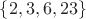 $\{2,3,6,23\}$