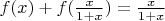 $f(x)+f(\frac{x}{1+x})=\frac{x}{1+x}$
