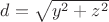 $d=\sqrt{y^2+z^2}$ $d=\sqrt{y^2+z^2}$