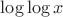 $ \log \log x $