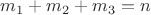 ${m}_{1}+{m}_{2}+{m}_{3}=n