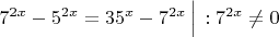 $7^{2x}-5^{2x}=35^x-7^{2x}\,\Big|\, :7^{2x}\neq 0$