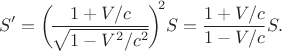 $$S'=\biggl(\!\dfrac{1+V/c}{\sqrt{1-V^2/c^2}}\!\mathclose{\biggr)\!}^2S=\dfrac{1+V/c}{1-V/c}S.$$