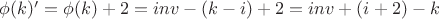 $\phi(k)'=\phi(k)+2=inv-(k-i)+2=inv+(i+2)-k$