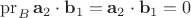 $\operatorname{pr}_B\mathbf a_2\cdot \mathbf b_1=\mathbf a_2\cdot \mathbf b_1=0$