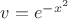 $v=e^{-x^2}$