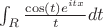 $\int_{\mathabb R} \frac{\cos(t)e^{itx}}{t}dt$