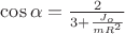\cos\alpha =\frac{2}{3+\frac{J_o}{mR^{2}}}$