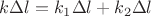 $$k\Delta l =k_1 \Delta l+k_2 \Delta l$$