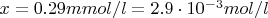$x=0.29 mmol/l=2.9\cdot10^{-3} mol/l$