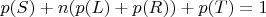 $p(S)+n(p(L)+p(R))+p(T)=1$