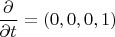 $\dfrac{\partial}{\partial{t}}=(0,0,0,1)$