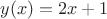 $y(x) = 2x + 1$