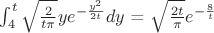 $\int_{4}^{t} \sqrt{\frac{2}{t \pi}}ye^{-\frac{y^2}{2t}}dy$ = \sqrt{\frac{2t}{\pi}}e^{-\frac{8}{t}}
