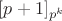 $[p+1]_{p^k}$