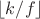 $\lfloor k/f \rfloor$