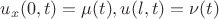 $u_x(0,t)=\mu(t), u(l,t)=\nu(t)$