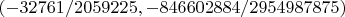 $(-32761/2059225, -846602884/2954987875)$