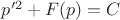 $p'^2 + F(p) = C$