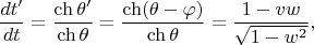 $$\dfrac{dt'}{dt}=\dfrac{\ch\theta'}{\ch\theta}=\dfrac{\ch(\theta-\varphi)}{\ch\theta}=\dfrac{1-vw}{\sqrt{1-w^2}},$$