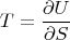 $$
T=\frac{\partial U}{\partial S}
$$