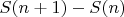 $S(n+1)-S(n)$
