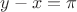 $y-x=\pi$