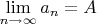$\lim\limits_{n\to\infty} {a}_{n}=A$