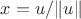 $x=u/\|u\|$
