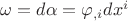 $\omega = d\alpha=\varphi_{,i}dx^i$
