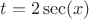$t=2\sec(x)$