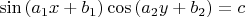 $\sin {(a_1x+b_1)} \cos {(a_2y+b_2)} =c$