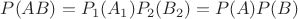 $P(AB) = P_1(A_1)P_2(B_2) = P(A)P(B)$