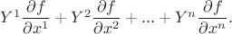 $Y^1 \dfrac{\partial f}{\partial x^1}+Y^2 \dfrac{\partial f}{\partial x^2}+...+Y^n \dfrac{\partial f}{\partial x^n}.$