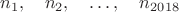 $$n_1,\quad n_2,\quad\dots,\quad n_{2018}$$