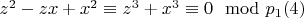 $z ^ 2 - z x + x ^ 2\equiv z ^ 3 + x ^ 3\equiv 0\mod p_1\engo (4) $