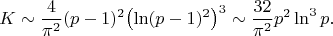 $$K\sim \frac{4}{\pi^2}(p-1)^2\bigl(\ln(p-1)^2\bigr)^3\sim \frac{32}{\pi^2}p^2\ln^3 p.$$